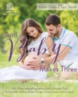 Image for And Baby Makes Three: 5 Instant-Family Love Stories