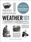 Image for Weather 101  : from Doppler radar and long-range forecasts to the polar vortex and climate change, everything you need to know about the study of weather