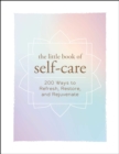 Image for Little Book of Self-Care: 200 Ways to Refresh, Restore, and Rejuvenate.