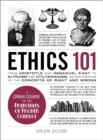 Image for Ethics 101  : from altruism and utilitarianism to bioethics and political ethics, an exploration of the concepts of right and wrong