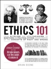Image for Ethics 101: from altruism and utilitarianism to bioethics and political ethics, an exploration of the concepts of right and wrong
