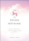 Image for The joy of doing nothing  : a real-life guide to creating a simpler, happier, joy-filled life