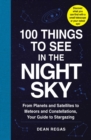 Image for 100 things to see in the night sky: from Andromeda to Venus, your guide to stargazing
