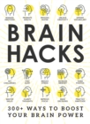 Image for Brain hacks  : 300+ ways to boost your brain power