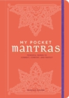 Image for My Pocket Mantras : Powerful Words to Connect, Comfort, and Protect