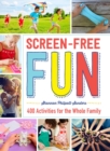 Image for Screen-Free Fun : 400 Activities for the Whole Family