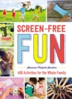 Image for Screen-free fun: 400 activities for the whole family