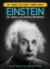 Image for 101 things you didn&#39;t know about Einstein  : sex, science, and the secrets of the universe