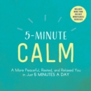 Image for 5-minute calm  : a more peaceful, rested, and relaxed you in just 5 minutes a day