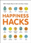 Image for Happiness hacks: 300+ simple ways to get - and stay - happy.