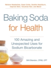 Image for Baking soda for health  : 100 amazing and unexpected uses for sodium bicarbonate