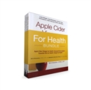 Image for For Health Bundle : Apple Cider Vinegar for Health; Coconut Oil for Health; Essential Oils for Health; Ginger for Health