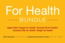 Image for For Health Bundle: Apple Cider Vinegar for Health; Coconut Oil for Health; Essential Oils for Health; Ginger for Health