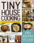 Image for Tiny house cooking: 175+ recipes designed to create big flavor in a small space.