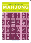 Image for The Little Book of Mahjong : Learn How to Play, Score, and Win