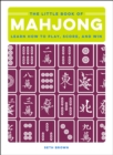 Image for The little book of mahjong: learn how to play, score, and win