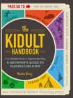 Image for Kidult Handbook: From Blanket Forts to Capture the Flag, a Grownup&#39;s Guide to Playing Like a Kid