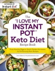 Image for The &quot;I Love My Instant Pot(R)&quot; Keto Diet Recipe Book