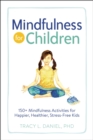 Image for Mindfulness for children: 150+ mindfulness activities for happier, healthier, stress-free kids