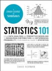 Image for Statistics 101: from data analysis and predictive modeling to measuring distribution and determining probability, your essential guide to statistics