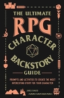 Image for Ultimate RPG Character Backstory Guide: Prompts and Activities to Create the Most Interesting Story for Your Character
