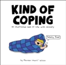 Image for Kind of Coping : An Illustrated Look at Life with Anxiety