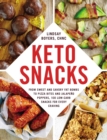 Image for Keto Snacks: From Sweet and Savory Fat Bombs to Pizza Bites and Jalapeno Poppers, 100 Low-Carb Snacks for Every Craving