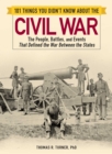 Image for 101 things you didn&#39;t know about the Civil War  : the people, battles, and events that defined the War between the States