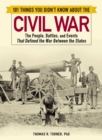 Image for 101 things you didn&#39;t know about the Civil War: the people, battles, and events that defined the War between the States