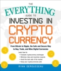 Image for The everything guide to investing in cryptocurrency: from bitcoin to ripple, the safe and secure way to buy, trade, and mine digital currencies