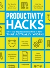 Image for Productivity Hacks : 500+ Easy Ways to Accomplish More at Work--That Actually Work!