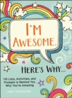 Image for I&#39;m Awesome. Here&#39;s Why...: 110 Lists, Activities, and Prompts to Remind You Why You&#39;re Amazing