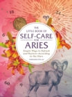 Image for Little Book of Self-care for Aries: Simple Ways to Refresh and Restore-according to the Stars