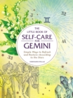 Image for Little Book of Self-care for Gemini: Simple Ways to Refresh and Restore-according to the Stars