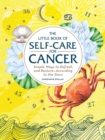 Image for The Little Book of Self-Care for Cancer : Simple Ways to Refresh and Restore—According to the Stars