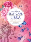 Image for The Little Book of Self-Care for Libra : Simple Ways to Refresh and Restore—According to the Stars