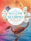 Image for The Little Book of Self-Care for Scorpio : Simple Ways to Refresh and Restore—According to the Stars
