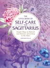 Image for Little Book of Self-care for Sagittarius: Simple Ways to Refresh and Restore-according to the Stars