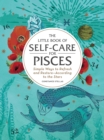 Image for Little Book of Self-care for Pisces: Simple Ways to Refresh and Restore-according to the Stars