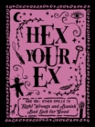 Image for Hex Your Ex : And 100+ Other Spells to Right Wrongs and Banish Bad Luck for Good