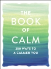 Image for The book of calm: 250 ways to a calmer you.