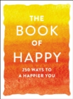 Image for Book of Happy: 250 Ways to a Happier You