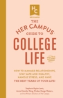 Image for Her Campus Guide to College Life, Updated and Expanded Edition: How to Manage Relationships, Stay Safe and Healthy, Handle Stress, and Have the Best Years of Your Life!