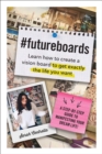 Image for #FutureBoards : Learn How to Create a Vision Board to Get Exactly the Life You Want
