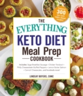 Image for Everything Keto Diet Meal Prep Cookbook: Includes: Sage Breakfast Sausage, Chicken Tandoori, Philly Cheesesteak-Stuffed Peppers, Lemon Butter Salmon, Cannoli Cheesecake...and Hundreds More!
