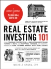 Image for Real estate investing 101: from finding properties and securing mortgage terms to REITs and flipping houses, an essential primer on how to make money with real estate