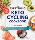 Image for The everything keto cycling cookbook  : 300 recipes for starting - and maintaining - the keto lifestyle