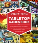 Image for The everything tabletop games book  : from Settlers of Catan to Pandemic, find out which games to choose, how to play, and the best ways to win!