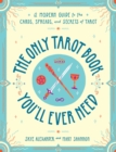 Image for The only tarot book you&#39;ll ever need: interpret the cards that hold your future