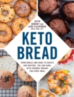 Image for Keto bread  : from bagels and buns to crusts and muffins, 100 low-carb, keto-friendly breads for every meal